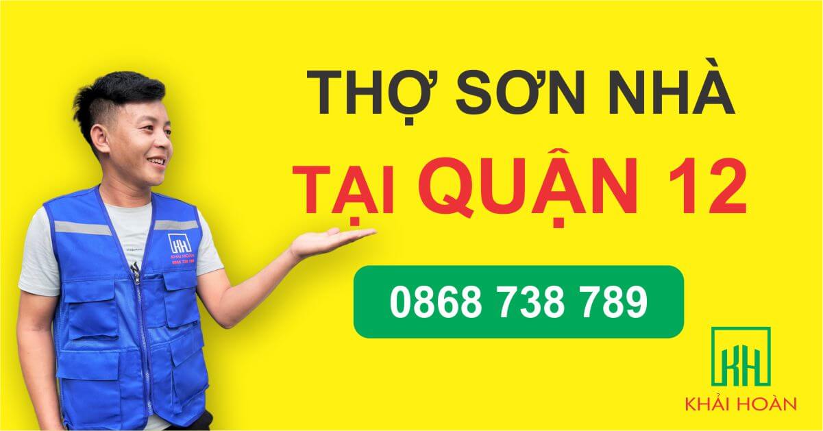 Thợ Sơn Nhà Tại Quận 12 Dịch Vụ Sơn Nhà Trọn Gói Gấp Rút Chuyên Nghiệp Giá Rẻ Nhất TPHCM